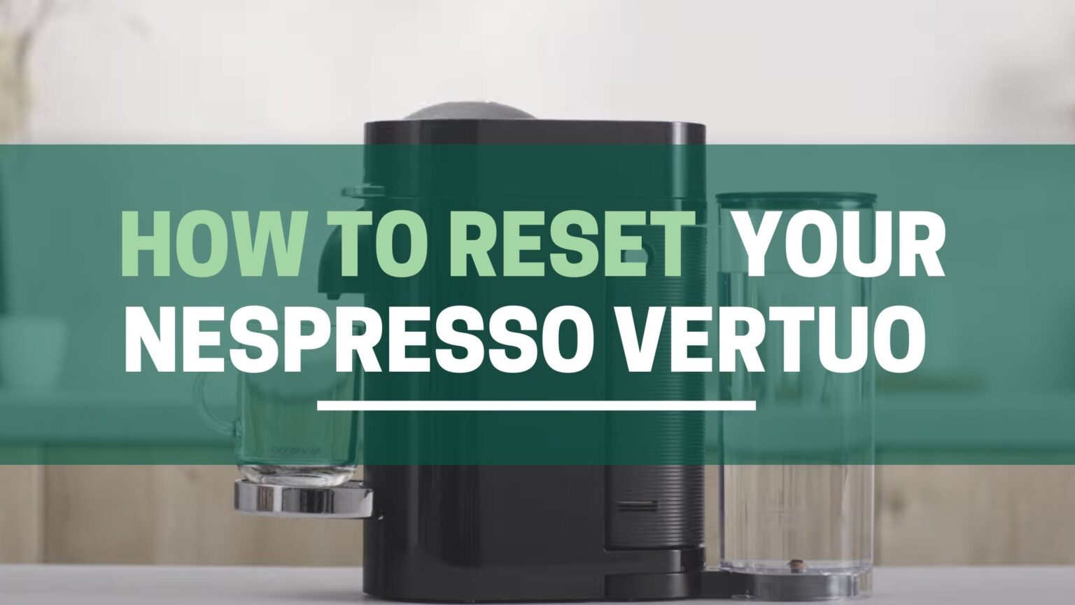 Revive Your Nespresso Vertuo with Our Reset Guide. The Kitchen Kits