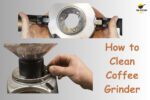 How to Clean Coffee Grinder