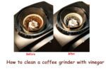 How to clean a coffee grinder with vinegar