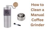 How to Clean a Manual Coffee Grinder