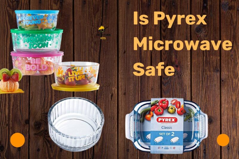 Discover the Truth Is Pyrex Microwave Safe? The Kitchen Kits