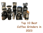 Top 10 Best Coffee Grinders in 2023