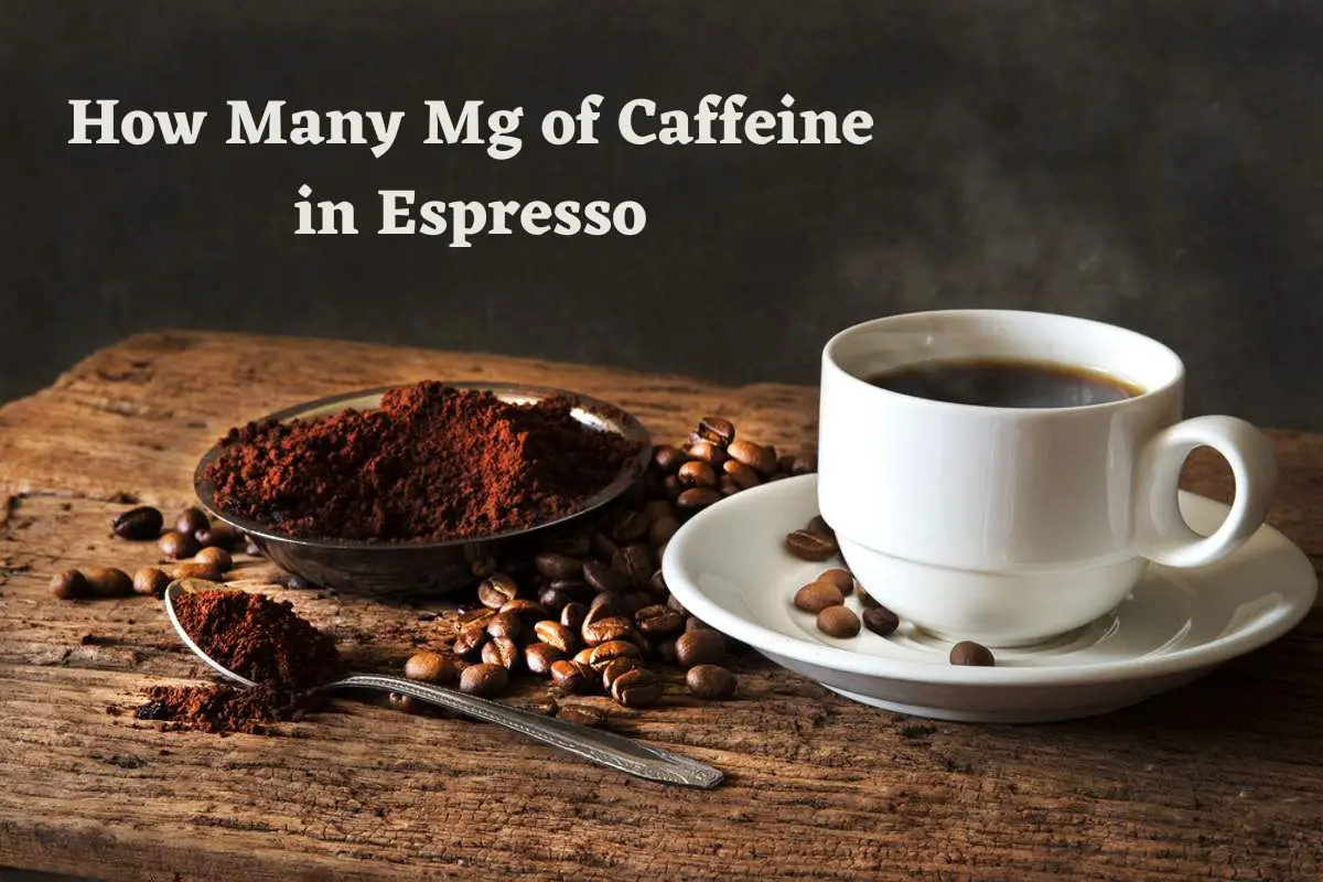 How Many Mg of Caffeine in Espresso